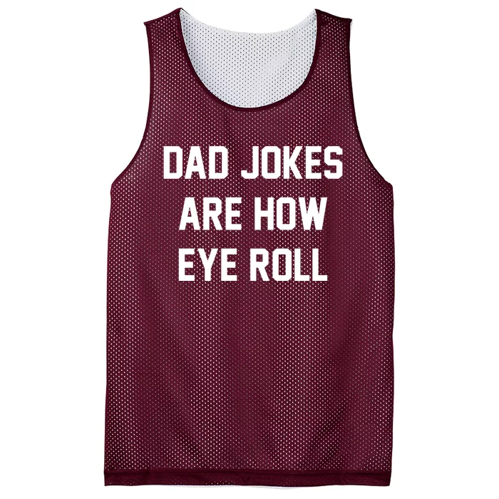 Dad Jokes Are How Eye Roll Mesh Reversible Basketball Jersey Tank