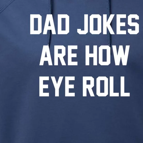 Dad Jokes Are How Eye Roll Performance Fleece Hoodie