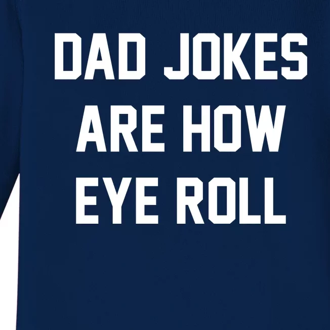 Dad Jokes Are How Eye Roll Baby Long Sleeve Bodysuit