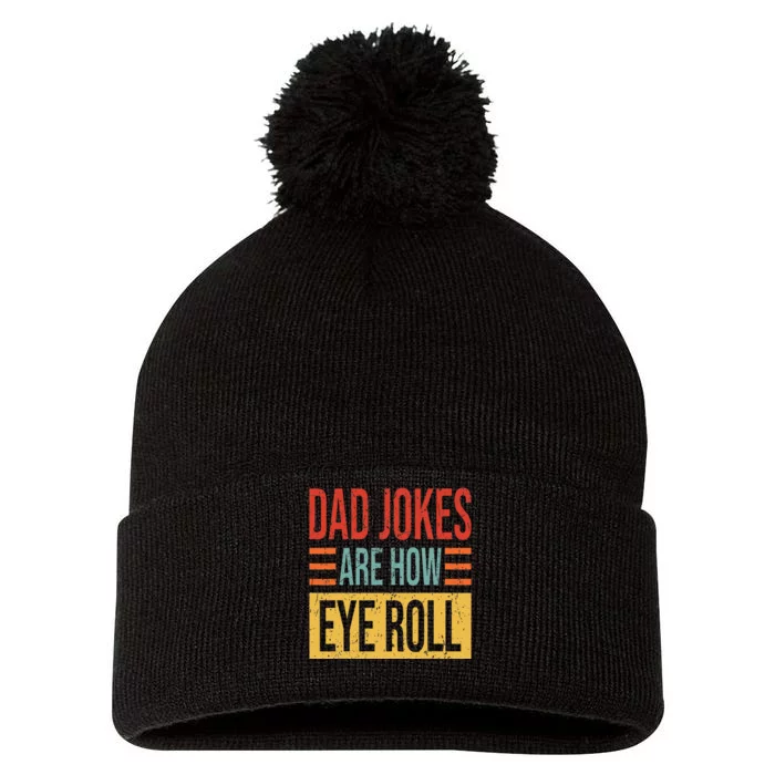 Dad Jokes Are How Eye Roll Funny Dad Gift Daddy Pun Joke Pom Pom 12in Knit Beanie