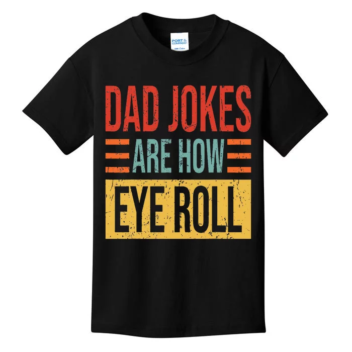 Dad Jokes Are How Eye Roll Funny Dad Gift Daddy Pun Joke Kids T-Shirt