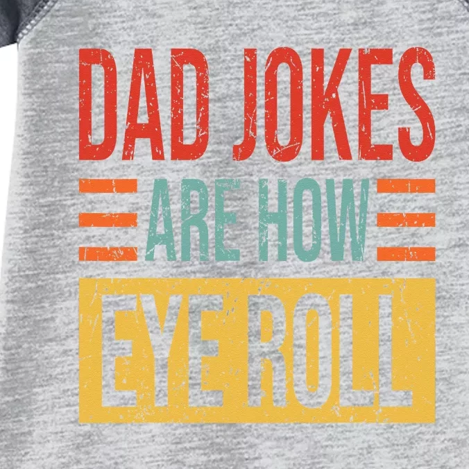 Dad Jokes Are How Eye Roll Funny Dad Gift Daddy Pun Joke Infant Baby Jersey Bodysuit