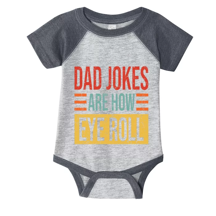 Dad Jokes Are How Eye Roll Funny Dad Gift Daddy Pun Joke Infant Baby Jersey Bodysuit