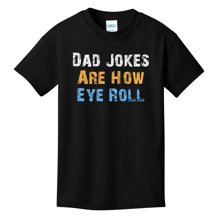 Dad Jokes Are How Eye Roll Kids T-Shirt