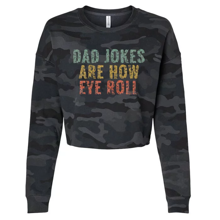 Dad Jokes Are How Eye Roll Funny Dad Gift Papa Father Day Cropped Pullover Crew