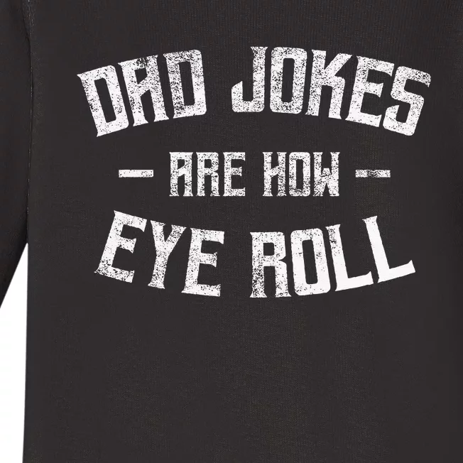 Dad Jokes Are How Eye Roll Funny Fathers Day Baby Long Sleeve Bodysuit