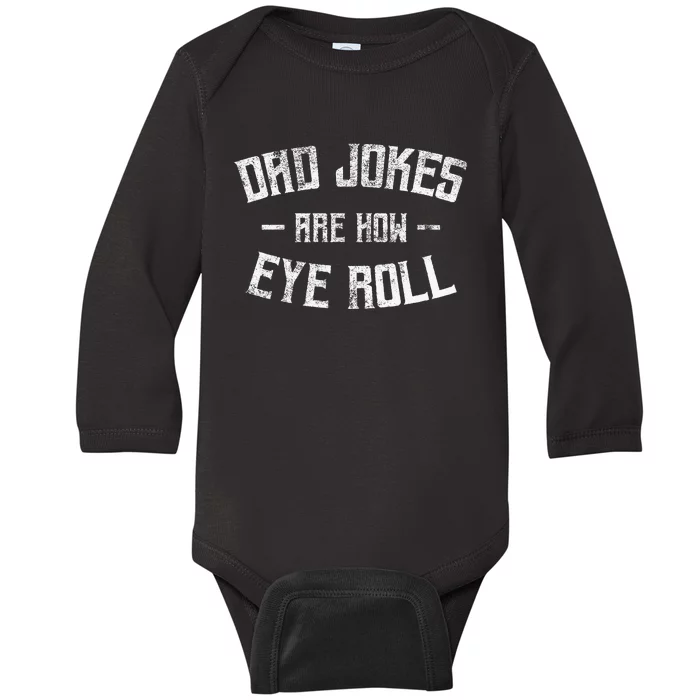 Dad Jokes Are How Eye Roll Funny Fathers Day Baby Long Sleeve Bodysuit