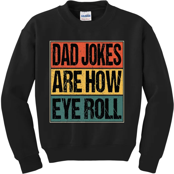 Dad Jokes Are How Eye Roll Funny Dad Gifts Daddy Joke Humor Kids Sweatshirt