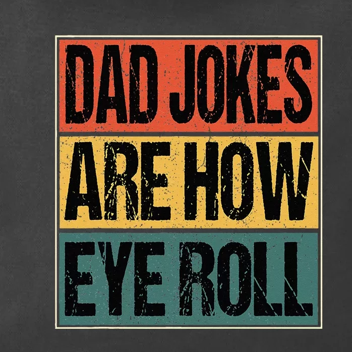 Dad Jokes Are How Eye Roll Funny Dad Gifts Daddy Joke Humor Zip Tote Bag