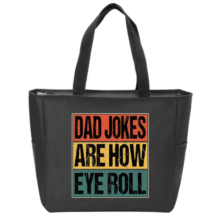 Dad Jokes Are How Eye Roll Funny Dad Gifts Daddy Joke Humor Zip Tote Bag