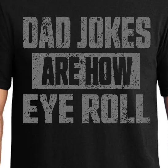 Dad Jokes Are How Eye Roll Funny Fathers Day Daddy Pun Joke Pajama Set