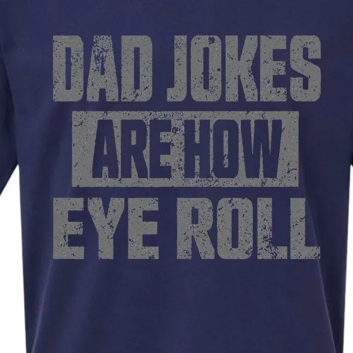 Dad Jokes Are How Eye Roll Funny Fathers Day Daddy Pun Joke Sueded Cloud Jersey T-Shirt