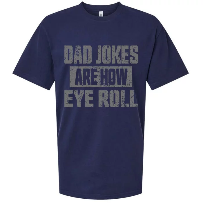 Dad Jokes Are How Eye Roll Funny Fathers Day Daddy Pun Joke Sueded Cloud Jersey T-Shirt