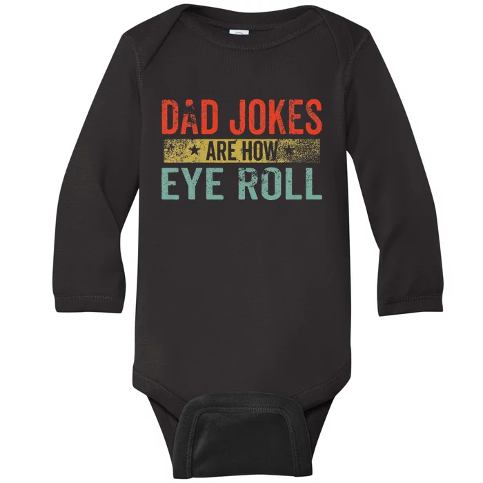 Dad Jokes Are How Eye Roll Funny Fathers Day Daddy Pun Joke Baby Long Sleeve Bodysuit