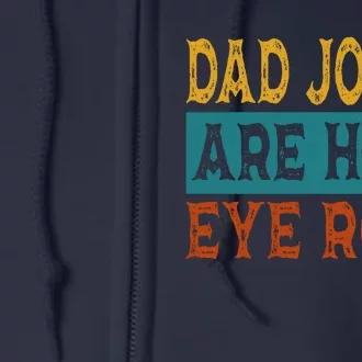 Dad Jokes Are How Eye Roll | Funny Dad Gift, Daddy Pun Joke Full Zip Hoodie