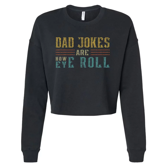 Dad Jokes Are How Eye Roll Vintage Retro Dad Papa Father Day Cropped Pullover Crew