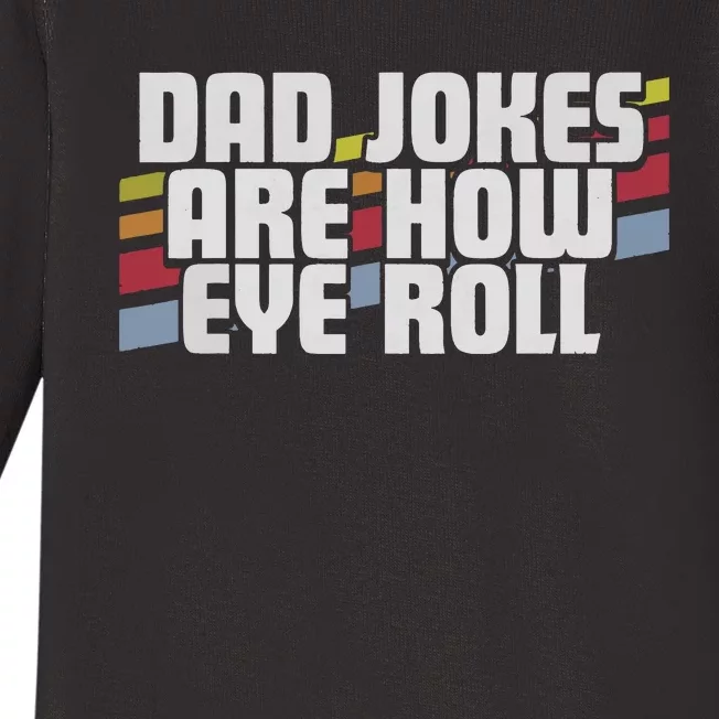 Dad Jokes Are How Eye Roll Funny Fathers Day Gift Baby Long Sleeve Bodysuit