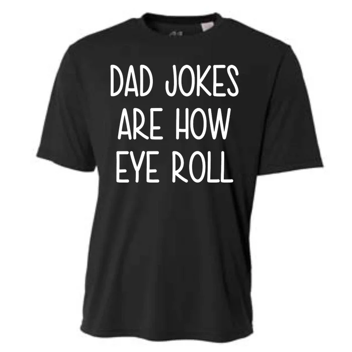 Dad Jokes Are How Eye Roll Funny Fathers Day Cooling Performance Crew T-Shirt