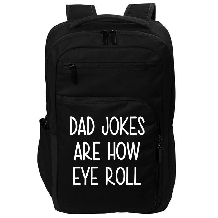 Dad Jokes Are How Eye Roll Funny Fathers Day Impact Tech Backpack