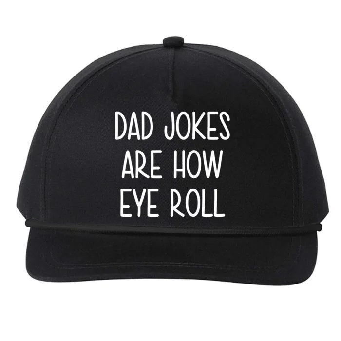 Dad Jokes Are How Eye Roll Funny Fathers Day Snapback Five-Panel Rope Hat