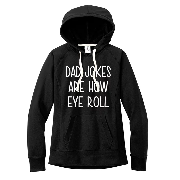 Dad Jokes Are How Eye Roll Funny Fathers Day Women's Fleece Hoodie