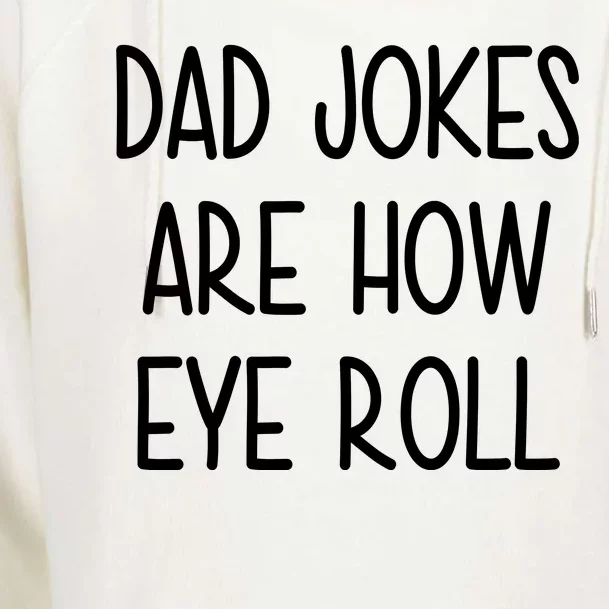 Dad Jokes Are How Eye Roll Funny Fathers Day Womens Funnel Neck Pullover Hood