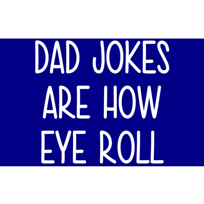 Dad Jokes Are How Eye Roll Funny Fathers Day Bumper Sticker