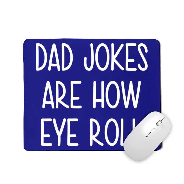 Dad Jokes Are How Eye Roll Funny Fathers Day Mousepad