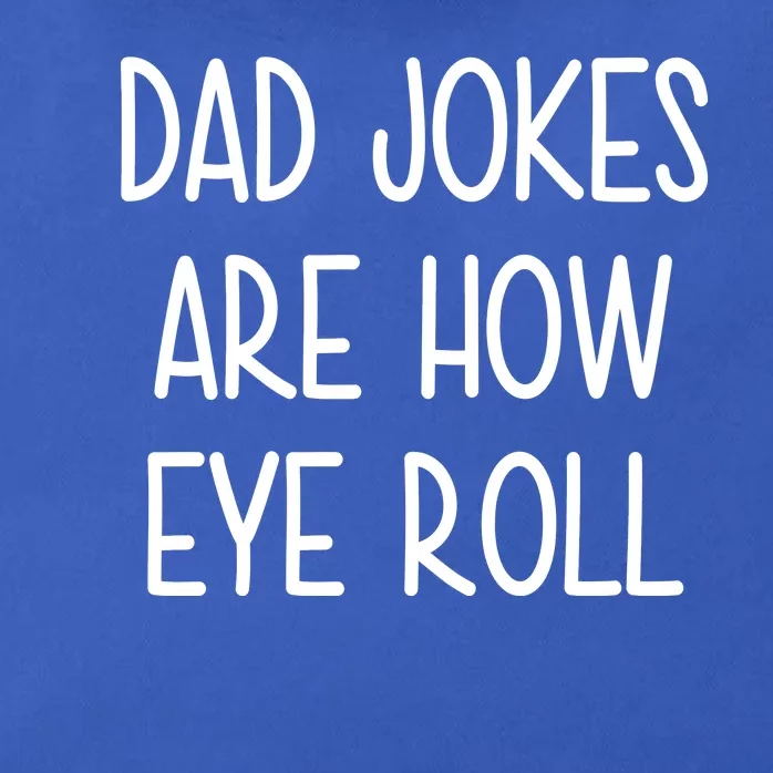 Dad Jokes Are How Eye Roll Funny Fathers Day Zip Tote Bag