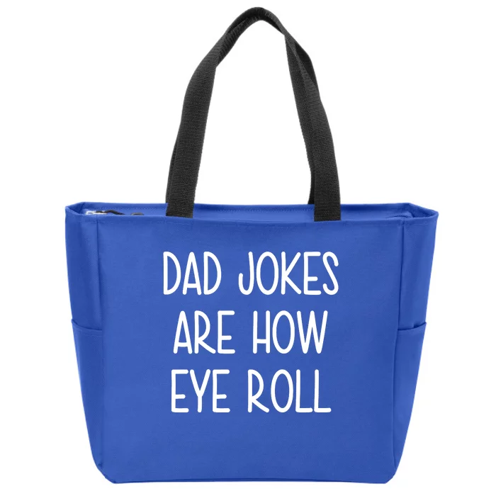 Dad Jokes Are How Eye Roll Funny Fathers Day Zip Tote Bag