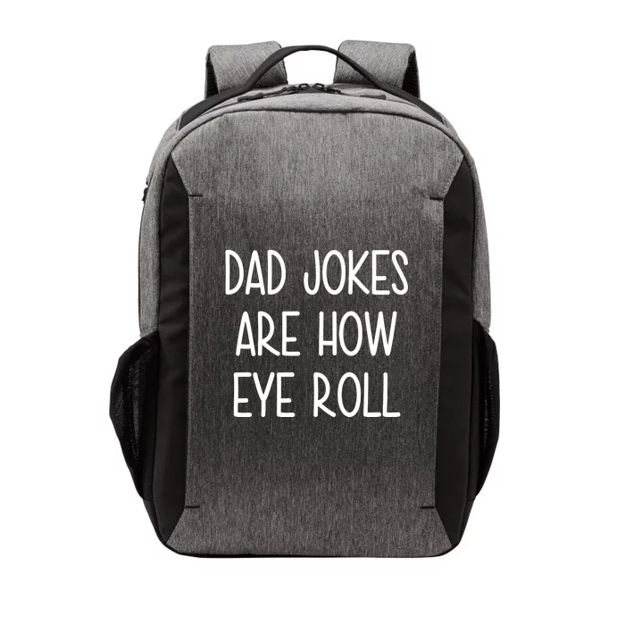 Dad Jokes Are How Eye Roll Funny Fathers Day Vector Backpack