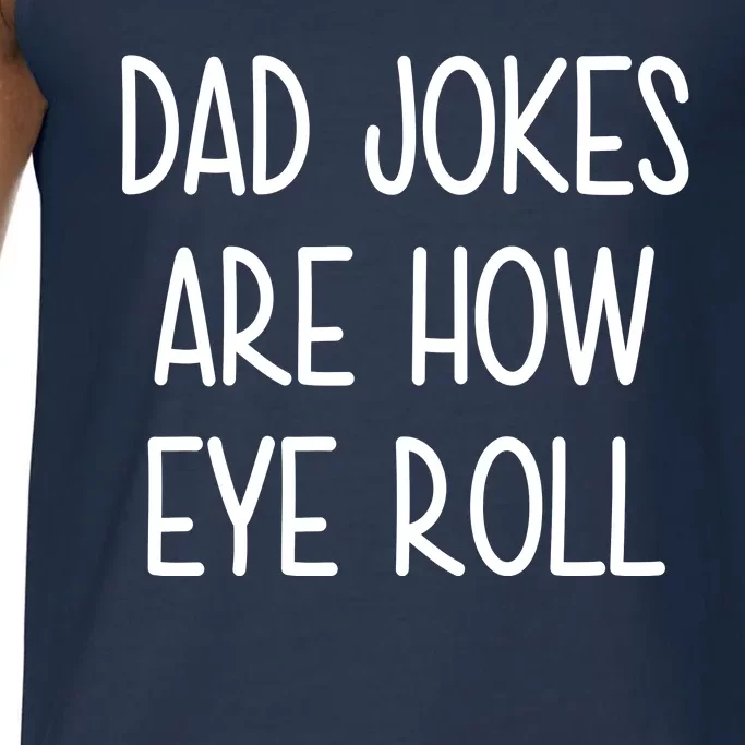 Dad Jokes Are How Eye Roll Funny Fathers Day Comfort Colors® Tank Top