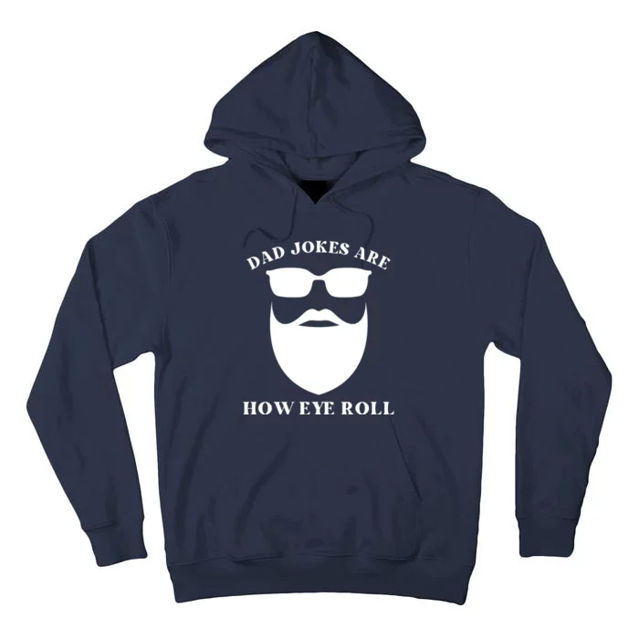 Dad Jokes Are How Eye Roll, Funny Dads Tall Hoodie