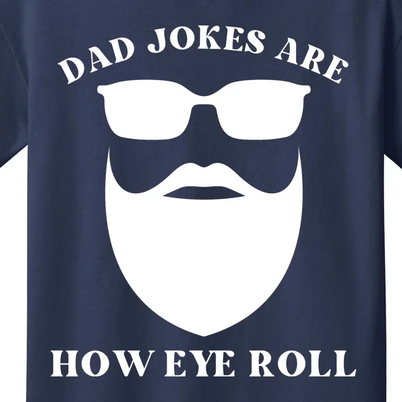 Dad Jokes Are How Eye Roll, Funny Dads Kids T-Shirt