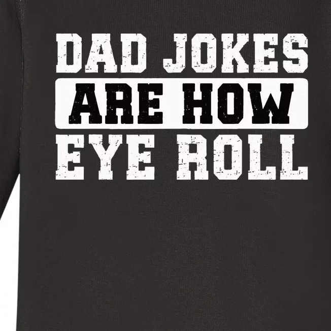 Dad Jokes Are How Eye Roll Funny Father's Day Baby Long Sleeve Bodysuit