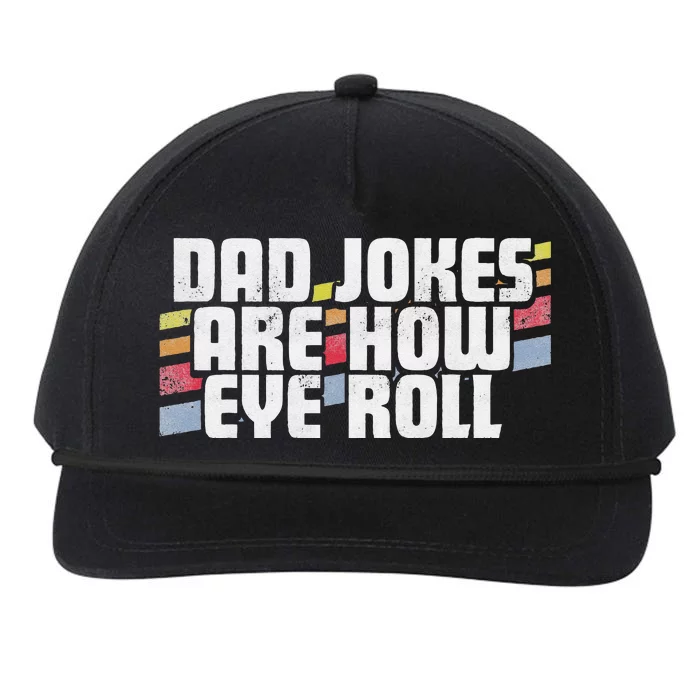 Dad Jokes Are How Eye Roll Funny Fathers Day Gift Snapback Five-Panel Rope Hat