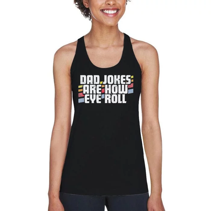 Dad Jokes Are How Eye Roll Funny Fathers Day Gift Women's Racerback Tank