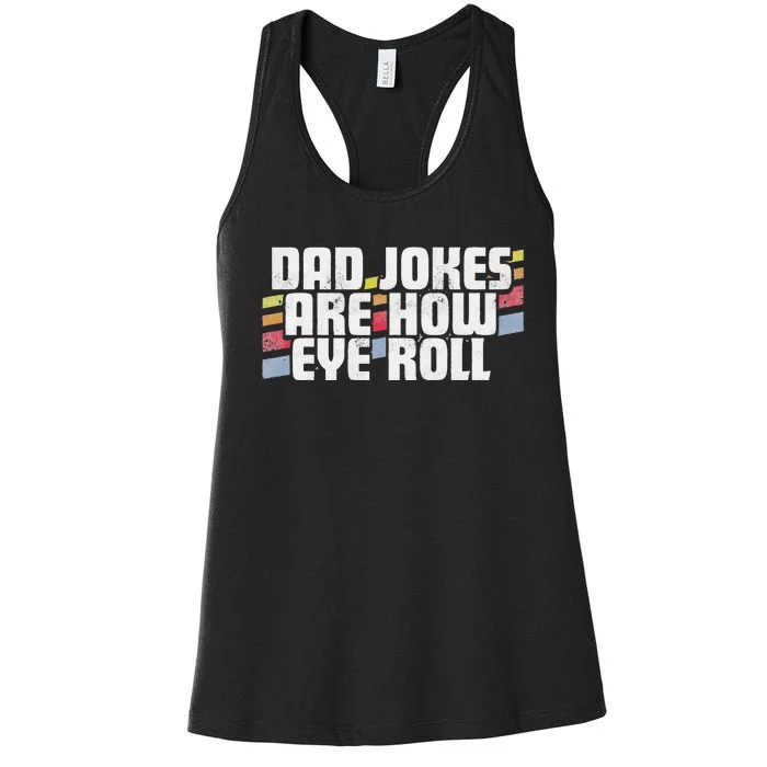 Dad Jokes Are How Eye Roll Funny Fathers Day Gift Women's Racerback Tank