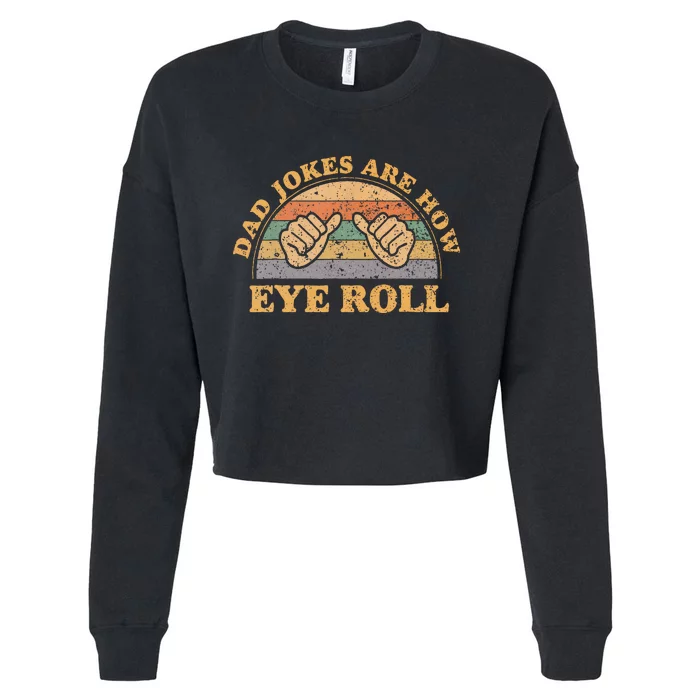 Dad Jokes Are How Eye Roll Fathers Day Vintage Retro Cropped Pullover Crew