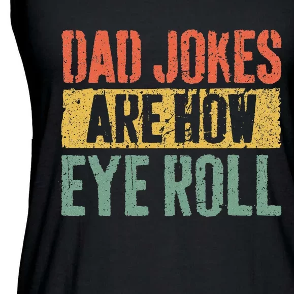 Dad Jokes Are How Eye Roll Fathers Day Ladies Essential Flowy Tank