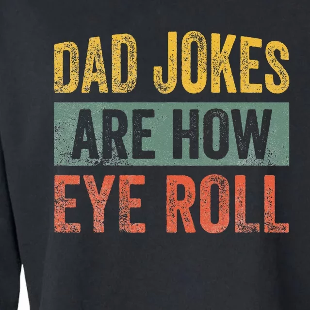 Dad Jokes Are How Eye Roll Funny Father's Day Cropped Pullover Crew