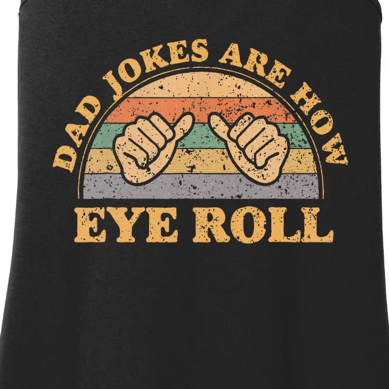 Dad Jokes Are How Eye Roll Fathers Day Ladies Essential Tank