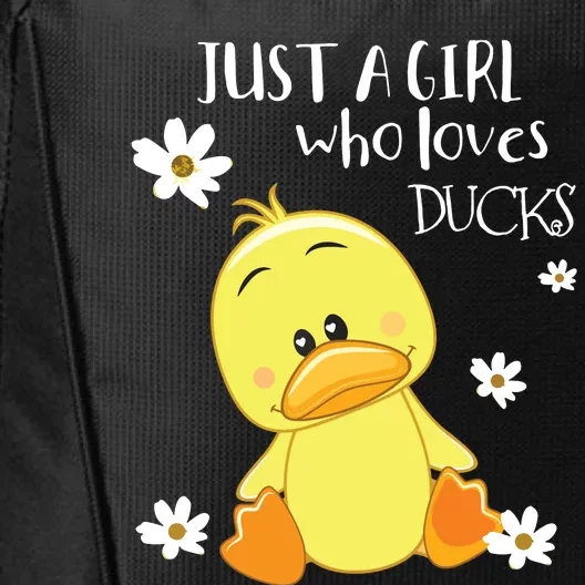 Ducks Just A Girl Who Loves Ducks Ducks Lovers City Backpack