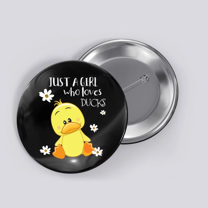 Ducks Just A Girl Who Loves Ducks Ducks Lovers Button