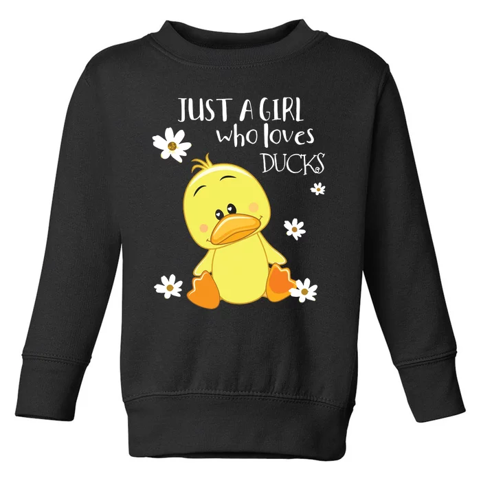 Ducks Just A Girl Who Loves Ducks Ducks Lovers Toddler Sweatshirt