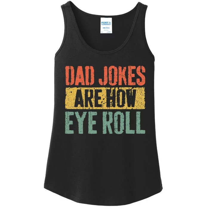 Dad Jokes Are How Eye Roll Ladies Essential Tank