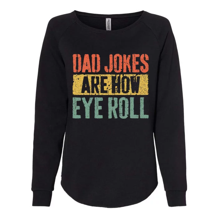 Dad Jokes Are How Eye Roll Womens California Wash Sweatshirt