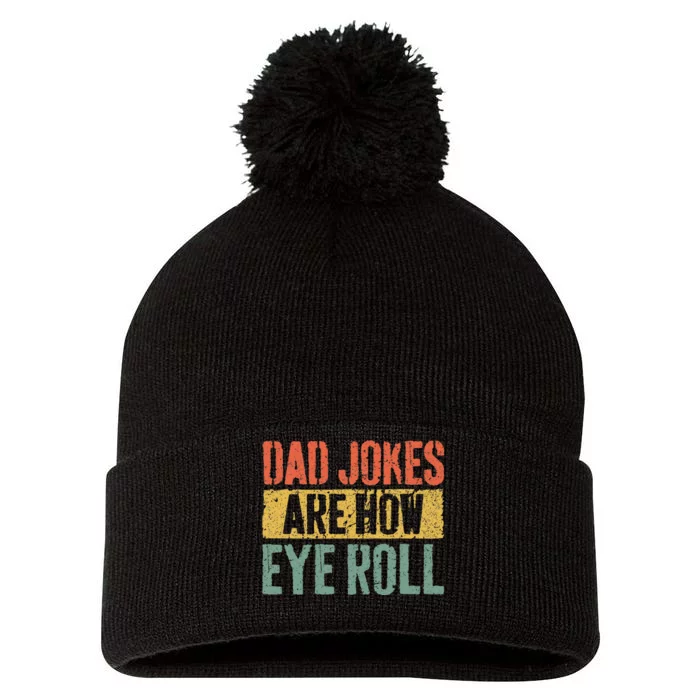 Dad Jokes Are How Eye Roll Pom Pom 12in Knit Beanie