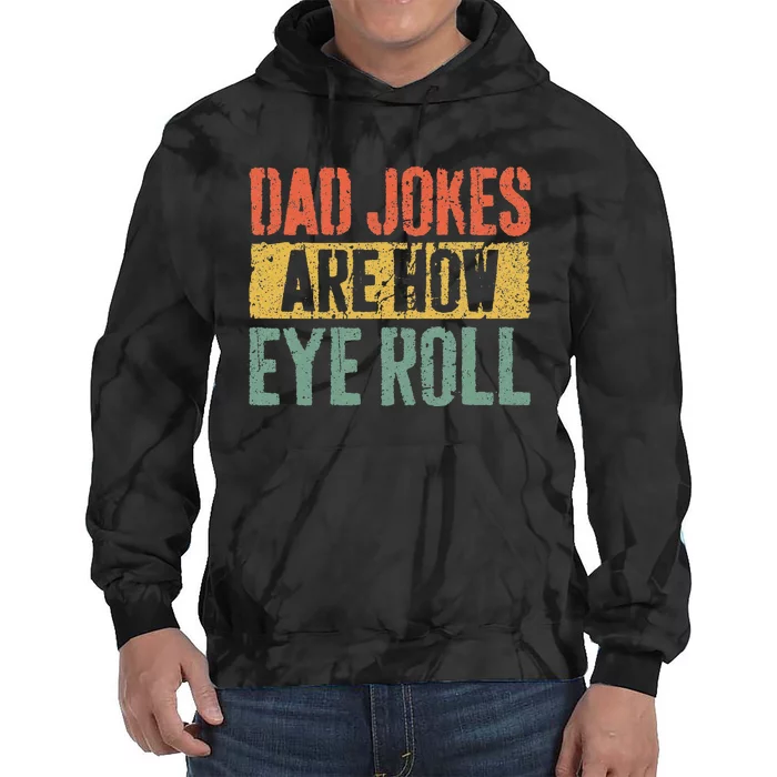 Dad Jokes Are How Eye Roll Tie Dye Hoodie