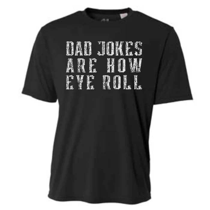 Dad Jokes Are How Eye Roll Funny Vintage Dad Papa Father Day Cooling Performance Crew T-Shirt